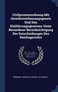 Civilprozessordnung Mit Gerichtsverfassungsgesetz Und Den Einf?hrungsgesetzen Unter Besonderer Ber?cksichtigung Der Entscheidungen Des Reichsgerichts