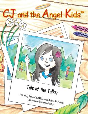 CJ and the Angel Kids: Tale of the Talker - Pointer, Andrea W, and O'Brien, Richard a