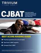 CJBAT Study Guide: Updated Comprehensive Review with Practice Exam Questions for the Florida Criminal Justice Basic Abilities Test