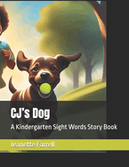 CJ's Dog: A Kindergarten Sight Words Story Book