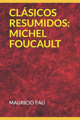 Clsicos Resumidos: Michel Foucault - Fau, Mauricio