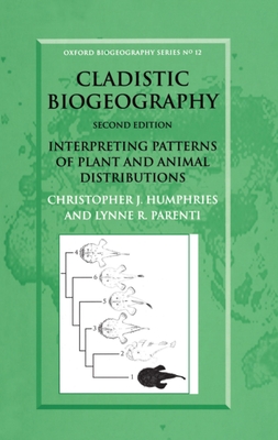 Cladistic Biogeography: Interpreting Patterns of Plant and Animal Distributions - Humphries, Christopher J, and Parenti, Lynne R