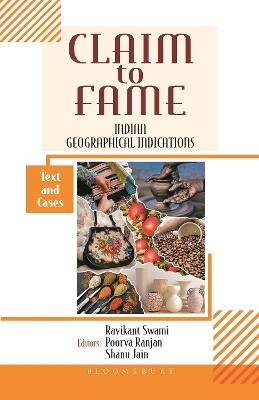 Claim to Fame: Indian Geographical Indications Text and Cases - Swami, Ravi Kant, and Ranjan, Poorva, and Jain, Shanu