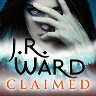 Claimed: A sexy, action-packed spinoff from the acclaimed Black Dagger Brotherhood world