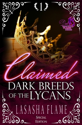 Claimed: Dark Breeds of the Lycans - Editorial, Full Bloom (Editor), and Editing, Off The Shelf (Editor), and Flame, Lasasha