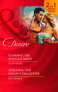 Claiming His Bought Bride: Claiming His Bought Bride / Seducing the Enemy's Daughter