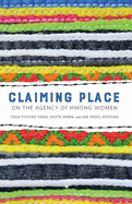 Claiming Place: On the Agency of Hmong Women