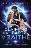 Claiming the Heart of Vraithe: A Vraitheian Alien Romance