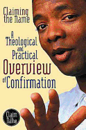 Claiming the Name: A Theological and Practical Overview of Confirmation