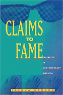 Claims to Fame: Celebrity in Contemporary America