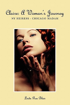 Claire: A Woman's Journey: NY Heiress - Chicago Madam - Blair, Linda Rae