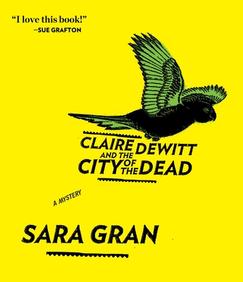 Claire DeWitt and the City of the Dead - Gran, Sara, and Monda, Carol (Narrator)