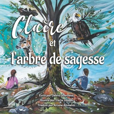 Claire et l'arbre de sagesse - Joseph, Carla (Illustrator), and Alimenti, Ariane (Translated by), and Quercetti, Debra