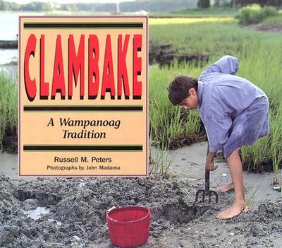 Clambake: A Wampanoag Tradition - Peters, Russell, and Madama, John (Photographer), and Dorris, Michael (Foreword by)