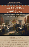 Clamor of Lawyers: The American Revolution and Crisis in the Legal Profession