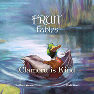 Clamord is Kind: A Fable from the Fruit of the Spirit - Series #5 - Kindness