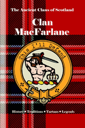 Clan MacFarlane: A Concise History of Scotland's Outlaw Warriors and the Lennox Legacy