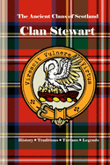 Clan Stewart: A Concise History of Scotland's Throne Keepers and Clan of Destiny