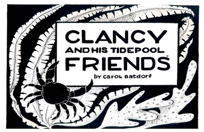 Clancy and His Tidepool Friends - Batdorf, Carol; Jnf00315