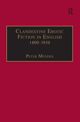 Clandestine Erotic Fiction in English 1800-1930: A Bibliographical Study - Mendes, Peter