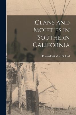 Clans and Moieties in Southern California - Gifford, Edward Winslow