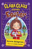 Clara Claus Saves Easter: The Perfect Easter Adventure for Readers 7+