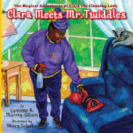 Clara Meets Mr. Twiddles: The Magical Adventures of Clara the Cleaning Lady