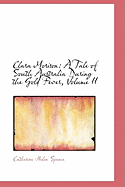 Clara Morison: A Tale of South Australia During the Gold Fever, Volume II