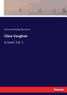 Clara Vaughan: A novel. Vol. 1