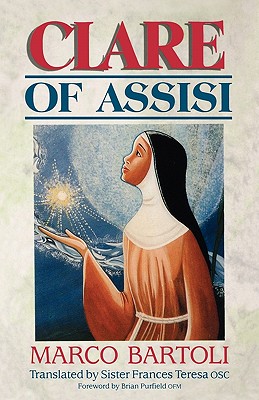 Clare of Assisi - Bartoli, Marco, and Frances Teresa, Sister (Translated by)