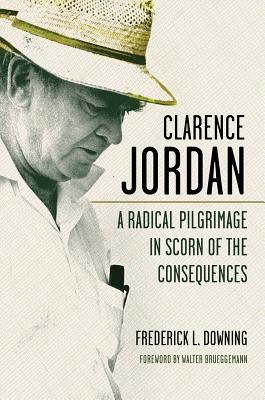 Clarence Jordan - Downing, Frederick L, and Brueggemann, Walter (Foreword by)