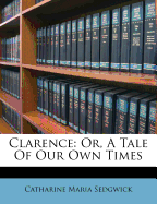 Clarence: Or, a Tale of Our Own Times