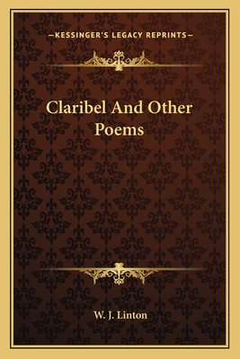 Claribel And Other Poems - Linton, W J