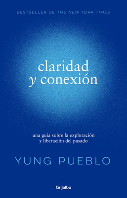 Claridad Y Conexin / Clarity & Connection - Pueblo, Yung