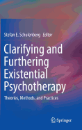 Clarifying and Furthering Existential Psychotherapy: Theories, Methods, and Practices