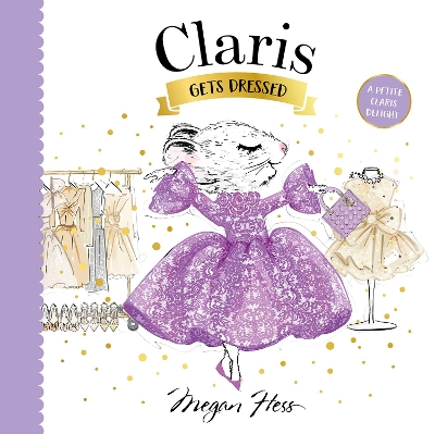 Claris Gets Dressed: A Petite Claris Delight - Hess, Megan