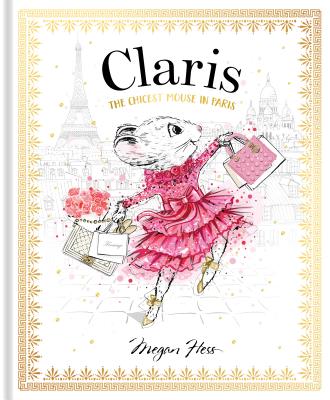 Claris: The Chicest Mouse in Paris: Claris #1 - Hess, Megan