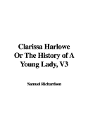 Clarissa Harlowe or the History of a Young Lady, V3