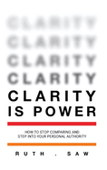 Clarity is Power: How to stop comparing and step into your personal authority