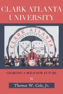 Clark Atlanta University: Charting a Bold New Future