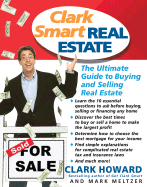 Clark Smart Real Estate: The Ultimate Guide to Buying and Selling Real Estate - Howard, Clark, and Meltzer, Mark