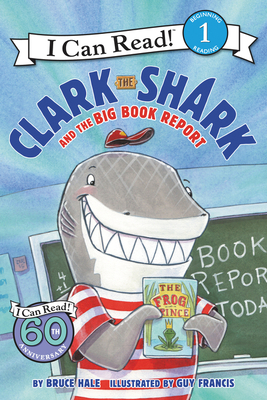 Clark the Shark and the Big Book Report - Hale, Bruce