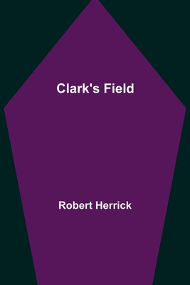 Clark's Field - Herrick, Robert