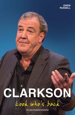 Clarkson - Look Who's Back: The Unauthorised Biography - Russell, Gwen