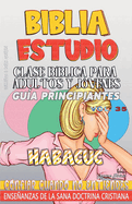 Clase Bblica para Adultos y Jvenes: Gua Principiantes - Habacuc