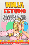 Clase B?blica para Adultos y J?venes, Gu?a Principiantes - Habacuc: Confiar Cuando no Entiendes