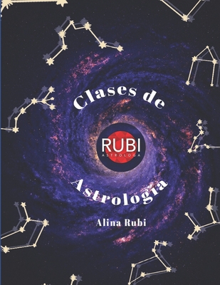 Clases de Astrologa. - Reimondez, Liliam (Editor), and Rubi, Alina, Jr.