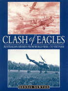 Clash of Eagles: Australian Airmen from World War I to Vietnam