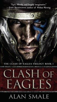 Clash of Eagles: The Clash of Eagles Trilogy Book I - Smale, Alan