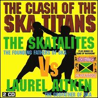 Clash Of The Ska Titans/Guns Of Navarone - The Skatalites/Laurel Aitken